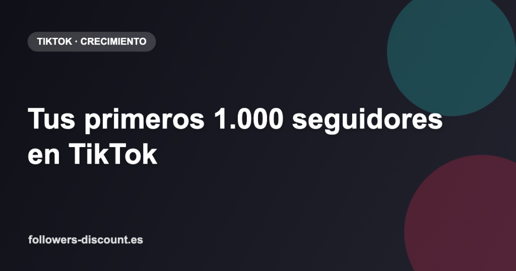 Como conseguir tus primeros 1000 seguidores en TikTok